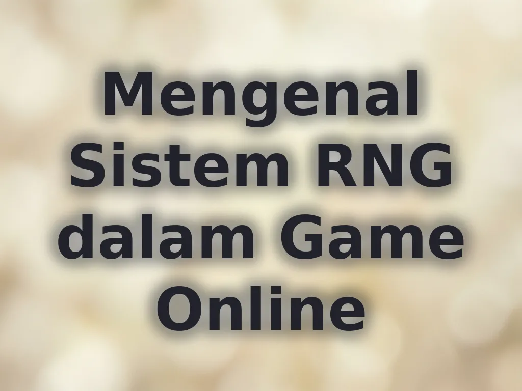 Mengenal Sistem RNG dalam Game Online